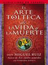 Imagen de portada para arte tolteca de la vida y la muerte (The Toltec Art of Life and Death--Spanish